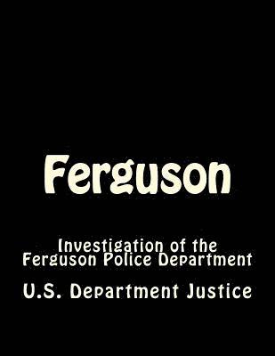 Department Of Justice - Ferguson: Investigation of the Ferguson Police Department, Häftad. Tillgänglighet: Lägg i varukorg