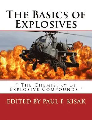 Paul F. Kisak - The Basics of Explosives: " The Chemistry of Explosive Compounds ", Häftad. Tillgänglighet: Lägg i varukorg