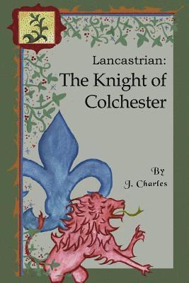 Paul Roth, John Morris - Lancastrian: The Knight of Colchester, Häftad. Tillgänglighet: Lägg i varukorg