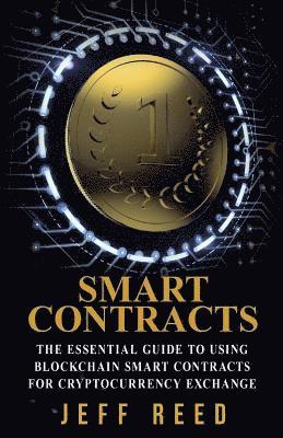 Jeff Reed - Smart Contracts: The Essential Guide to Using Blockchain Smart Contracts for Cryptocurrency Exchange, Häftad. Tillgänglighet: Lägg i varukorg