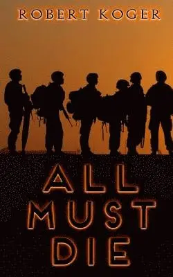 Robert Koger - All Must Die, Häftad. Tillgänglighet: Lägg i varukorg
