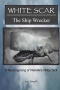 White Scar, The Ship Wrecker: A Re-Imagining of Melville's Moby Dick