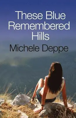 Michele Deppe - These Blue Remembered Hills, Häftad. Tillgänglighet: Lägg i varukorg