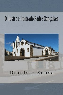 Dionísio Sousa - O Ilustre e Ilustrado Padre Goncalves dos Santos: 2.° volume da sériie "ilustres e Ilustrados párocos da Vila", Häftad. Tillgänglighet: Lägg i varukorg
