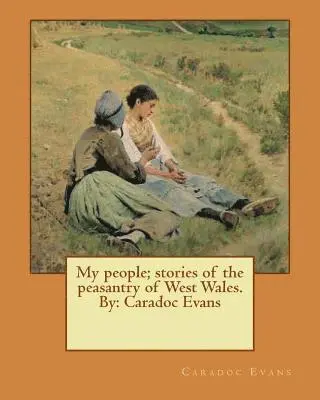 Caradoc Evans - My people; stories of the peasantry of West Wales. By: Caradoc Evans, Häftad. Tillgänglighet: Lägg i varukorg
