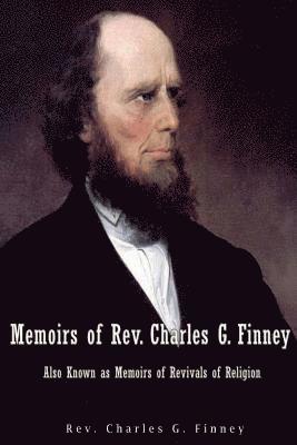 Charles G. Finney - Memoirs of Rev. Charles G. Finney Also Known as Memoirs of Revivals of Religion, Häftad. Tillgänglighet: Lägg i varukorg