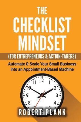 Robert Plank - The Checklist Mindset For Entrepreneurs, Employees & Action-Takers: Automate & Scale Your Small Business or 9-5 Job into an Appointment-Based Machine, Häftad. Tillgänglighet: Lägg i varukorg