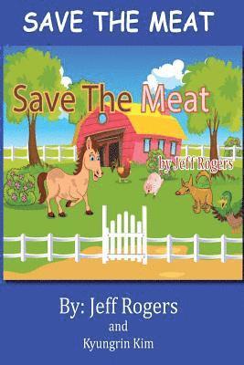 Kyungrin Kim, Jeff Rogers - Save The Meat: Don't you hate it when someone wants to eat your friends? Wouldn't you do everything in your power to save them? Then, Häftad. Tillgänglighet: Lägg i varukorg