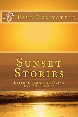 Paul Veliyathil - Sunset Stories: Lessons from the Dying for the Living, Häftad. Tillgänglighet: Lägg i varukorg