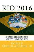 Rio 2016: Compartilhando o que vi, vivi e curti