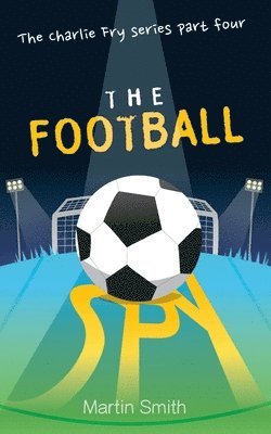 Martin Smith - Football Spy: (Football Book for Kids 7 to 13), Häftad. Tillgänglighet: Lägg i varukorg