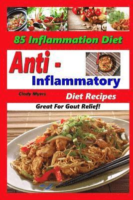 Cindy Myers - Anti Inflammatory Diet Recipes - 85 Inflammation Diet Recipes - Great For Gout Relief!, Häftad