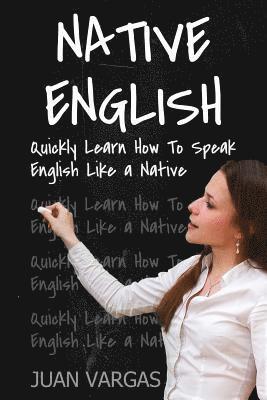 Juan Vargas - Native English: Quickly Learn How to Speak English Like a Native, Häftad. Tillgänglighet: Lägg i varukorg