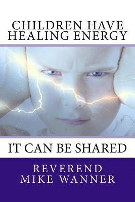 Reverend Mike Wanner - Children Have Healing Energy, Häftad. Tillgänglighet: Lägg i varukorg
