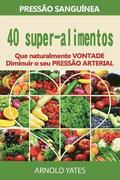 Presso arterial solues: presso: 40 Super alimentos que naturalmente iro diminuir a sua presso arterial: uper alimentos, dieta Dash, baixo c