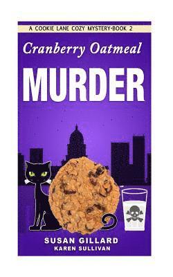 Karen Sullivan, Susan Gillard - Cranberry Oatmeal Murder: A Cookie Lane Cozy Mystery - Book 2, Häftad. Tillgänglighet: Lägg i varukorg