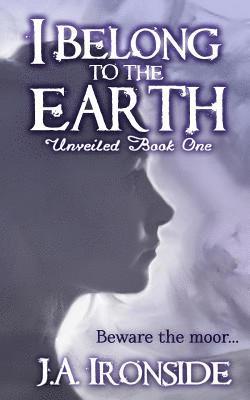 J. a. Ironside - I Belong to the Earth: Unveiled Book One, Häftad. Tillgänglighet: Lägg i varukorg