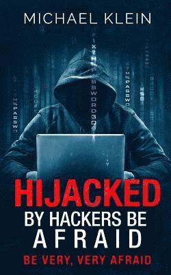 Michael Klein - Hijacked By Hackers Be Afraid: Be very, Very Afraid, Häftad. Tillgänglighet: Lägg i varukorg