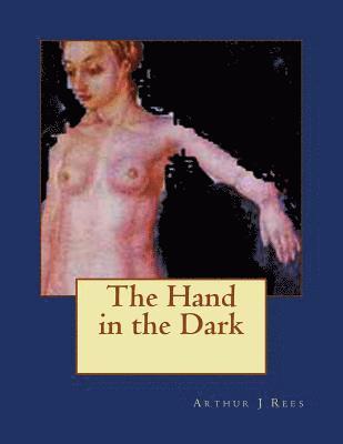 Arthur J. Rees - The Hand in the Dark, Häftad. Tillgänglighet: Lägg i varukorg