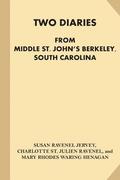 Two Diaries From Middle St. John's Berkeley, South Carolina