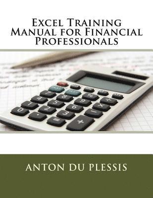 Anton Du Plessis - Excel Training Manual for Financial Professionals, Häftad. Tillgänglighet: Lägg i varukorg