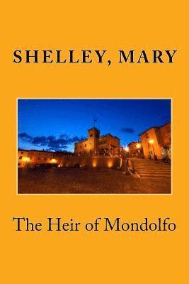 Shelley Mary, Edibooks - The Heir of Mondolfo, Häftad. Tillgänglighet: Lägg i varukorg