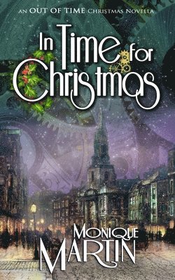 Monique Martin - In Time for Christmas: An Out of Time Christmas Novella, Häftad. Tillgänglighet: Lägg i varukorg