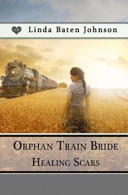 Linda Baten Johnson - Orphan Train Bride, Healing Scars, Häftad. Tillgänglighet: Lägg i varukorg