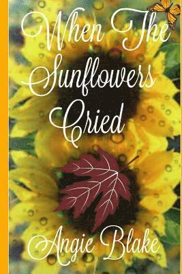 Angie Blake - When the Sunflowers Cried, Häftad. Tillgänglighet: Lägg i varukorg