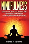 Mindfulness: Achieve Inner Peace And Harmony With Mindfulness And Meditation - L