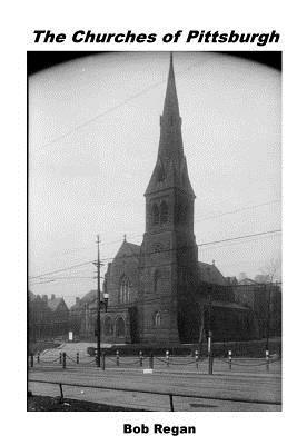Bob Regan - The Churches of Pittsburgh, Häftad