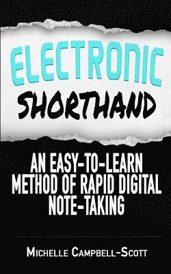 Michelle Campbell-Scott - Electronic Shorthand: An easy-to-learn method of rapid digital note-taking, Häftad. Tillgänglighet: Lägg i varukorg