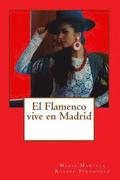 El flamenco vive en Madrid: El flamenco afincado en Madrid