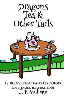 J. P. Sullivan - Dragons, Tea, & Other Tails, Häftad. Tillgänglighet: Lägg i varukorg