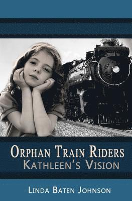 Linda Baten Johnson - Orphan Train Riders Kathleen's Vision, Häftad. Tillgänglighet: Lägg i varukorg