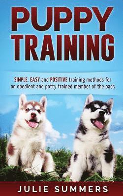 Julie Summers - Puppy Training: The Complete Puppy Training Guide to Simple, Easy and Positive T, Häftad. Tillgänglighet: Lägg i varukorg