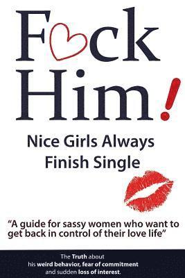 Brian Nox, Brian Keephimattacted - F*CK Him! - Nice Girls Always Finish Single - "A guide for sassy women who want to get back in control of their love life", Häftad