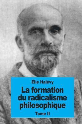 Élie Halévy - La formation du radicalisme philosophique: Tome II: L'évolution de la doctrine utilitaire de 1789 à 1815, Häftad. Tillgänglighet: Lägg i varukorg