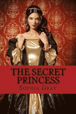 Sophia Gray - The Secret Princess, Häftad. Tillgänglighet: Lägg i varukorg