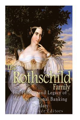 Charles River - The Rothschild Family: The History and Legacy of the International Banking Dynas, Häftad