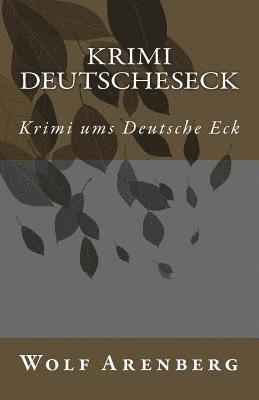 Wolf Arenberg - Krimi Deutsche Eck: Krimi ums Deutsche Eck, Häftad. Tillgänglighet: Lägg i varukorg
