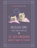 Halloween games / Les jeux d'Halloween: Learn french with fun / Apprends l'anglais en t'amusant