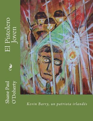 Shane Paul O'Doherty - El Pistolero Joven: Kevin Barry, un patriota irlandés, Häftad. Tillgänglighet: Lägg i varukorg