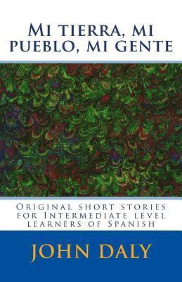 John Daly - Mi tierra, mi pueblo, mi gente: Original short stories for intermediate level learners of Spanish, Häftad. Tillgänglighet: Lägg i varukorg