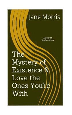 Jane Morris - The Mystery of Existence & Love the Ones You're With: 2 plays by the author of Teacher Misery, Häftad