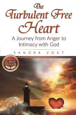Sandra Vogt - The Turbulent Free Heart: A Journey from Anger to Intimacy with God, Häftad. Tillgänglighet: Lägg i varukorg