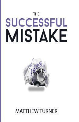 Matthew Turner - Successful Mistake, Häftad. Tillgänglighet: Lägg i varukorg