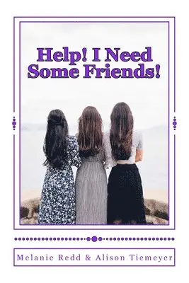 Alison Tiemeyer, Melanie Redd - Help! I Need Some Friends!: (A 15-Day Friendship Challenge), Häftad. Tillgänglighet: Lägg i varukorg