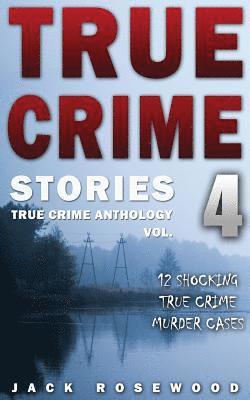 Jack Rosewood - True Crime Stories Volume 4: 12 Shocking True Crime Murder Cases, Häftad. Tillgänglighet: Lägg i varukorg