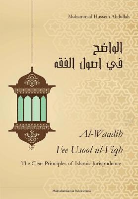 Muhammad Hussein Abdullah, Maktaba Islamia - The Clear Principles Of Islamic Jurispudence (Al Waadih Fee Usul Al Fiqh): Volume 1 & Volume 2, Häftad